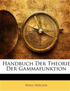 Niels Nielsen - Handbuch Der Theorie Der Gammafunktion