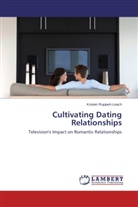 Kristen Ruppert-Leach - Cultivating Dating Relationships
