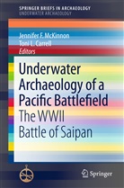 Toni L. Carrell, Jennife F McKinnon, Jennifer F McKinnon, L Carrell, L Carrell, Jennifer F. McKinnon - Underwater Archaeology of a Pacific Battlefield