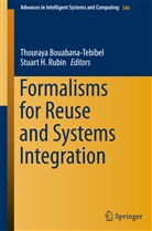 Thouray Bouabana-Tebibel, Thouraya Bouabana-Tebibel, H Rubin, H Rubin, Stuart H. Rubin - Formalisms for Reuse and Systems Integration