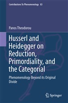 Panos Theodorou - Husserl and Heidegger on Reduction, Primordiality and the Categorial