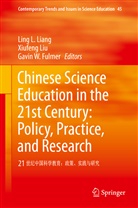 Gavin Fulmer, Gavin W. Fulmer, Ling Liang, Ling L. Liang, Xiufen Liu, Xiufeng Liu... - Chinese Science Education in the 21st Century: Policy, Practice, and Research