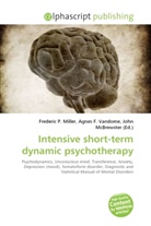 Agne F Vandome, John McBrewster, Frederic P. Miller, Agnes F. Vandome - Intensive short-term dynamic psychotherapy