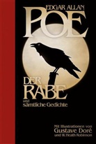 Edgar  Allan Poe, Gustave Doré, William Heath Robinson - Der Rabe und sämtliche Gedichte