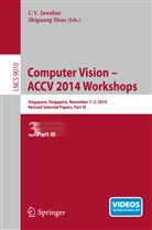 C. V. Jawahar, Shan, Shan, Shiguang Shan, V Jawahar, C V Jawahar - Computer Vision - ACCV 2014 Workshops. Pt.3