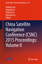 Shiwei Fan, Shiwei Fan et al, Jingna Liu, Jingnan Liu, Xiaochun Lu, Jiadong Sun - China Satellite Navigation Conference (CSNC) 2015 Proceedings: Volume II