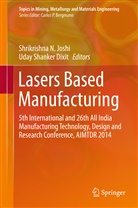Uday Shanker Dixit, Shrikrishna N. Joshi, Shrikrishn N Joshi, Shrikrishna N Joshi, Shanker Dixit, Shanker Dixit - Lasers Based Manufacturing