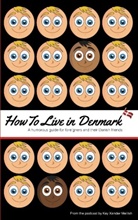 Kay Xander Mellish - How to Live in Denmark