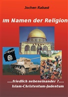 Jochen Rabast - Im Namen der Religion