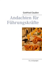 Gottfried Claussen - Andachten für Führungskräfte