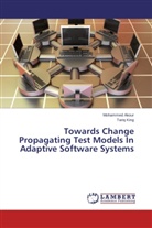 Mohamme Akour, Mohammed Akour, Tariq King - Towards Change Propagating Test Models In Adaptive Software Systems