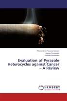 FERN, Joyve Fernandes, Joyvee Fernandes, Plautilla Fernandes, Theivendre Panneer Selvam, Theivendren Panneer Selvam - Evaluation of Pyrazole Heterocycles against Cancer - A Review