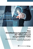 Efe Uyar - Das Streitbeilegungsverfahren der WTO anhand ausgewählter Fälle