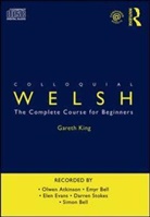 Gareth King, Gareth (Teacher of Welsh At All Levels in Wa King, Gareth (Teacher of Welsh at all levels in Wales for twelve years King, Olwen Atkinson, Emyr Bell - Colloquial Welsh (Audio book)