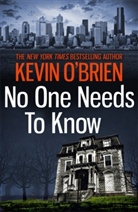 &amp;apos, Kevin Brien, O&amp;apos, Kevin O'Brien, Kevin O''brien - No One Needs to Know