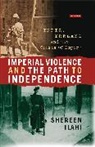 Shereen Ilahi - Imperial Violence and the Path to Independence