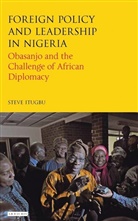 Steve Itugbu, Steve (SOAS Itugbu, Steve Itugbu - Foreign Policy and Leadership in Nigeria