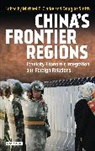 Michael Clarke, Michael E Clarke, Michael Smith Clarke, Doug Smith, Michael Clarke, Michael E. Clarke... - China's Frontier Regions