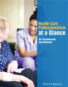 Judy Mckimm, McKimm Judy, J Thistlethwaite, Jil Thistlethwaite, Jill Thistlethwaite, Jill (University of Queensland) Mc Thistlethwaite... - Health Care Professionalism At a Glance