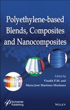Visakh P. M., Morlanes, Maria Morlanes, Maria Jose Martinez Morlanes, María José Martínez Morlanes, Visak P M... - Polyethylene-Based Blends, Composites and Nanocomposities