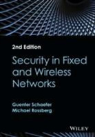 Guenter Schaefer, Michael Rossberg, G Schaefer, Guenter Schaefer, Guenter Rossberg Schaefer - Security in Fixed and Wireless Networks