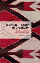 R Howells, R. Howells, Richard Howells - Critical Theory of Creativity