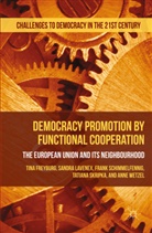 T. Freyburg, Tin Freyburg, Tina Freyburg, Tina Lavenex Freyburg, Tina Murray Freyburg, Sandr Lavenex... - Democracy Promotion By Functional Cooperation
