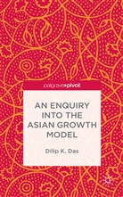 D Das, D. Das, Dilip K. Das - Enquiry Into the Asian Growth Model