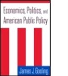 James J Gosling, James J. Gosling - Economics, Politics, and American Public Policy