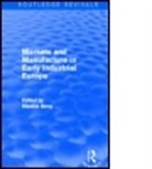 Maxine Berg, Maxine Berg - Markets and Manufacture in Early Industrial Europe Routledge Revivals