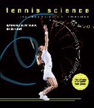 Miguel Crespo, Bruce Elliot, Bruce Elliott, Machar Reid - Tennis Science : How Player and Racket Work Together