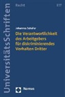 Johannes Schäfer - Die Verantwortlichkeit des Arbeitgebers für diskriminierendes Verhalten Dritter