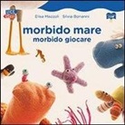 Elisa Mazzoli - Morbido mare. Morbido giocare