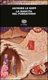 Jacques Le Goff - La nascita del purgatorio
