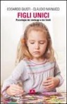 Edoardo Giusti, Claudio Manucci - Figli unici. Psicologia dei vantaggi e dei limiti