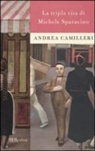 Andrea Camilleri - La tripla vita di Michele Sparacino