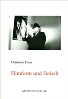 Christoph Hesse - Filmform und Fetisch