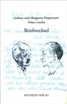 Gerhart Hauptmann, Margarete Hauptmann, Oskar Loerke, Peter Sprengel - Briefwechsel