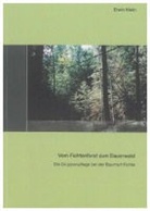 Erwin Klein - Vom Fichtenforst zum Dauerwald