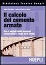 Remo Calzona, Carlo Cestelli Guidi - Il calcolo del cemento armato. Con i metodi delle tensioni ammissibili e degli stati limite
