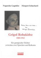 Nugescha Gagnidse, Margret Schuchard - Grigol Robakidse (1880-1962)
