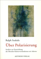 Ralph Szukala - Über Polarisierung