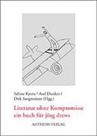 Axel Dunker, Sabine Kyora, Dirk Sangmeister - Literatur ohne Kompromisse
