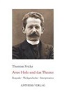 Thorsten Fricke - Arno Holz und das Theater