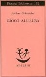Arthur Schnitzler - Gioco all'alba