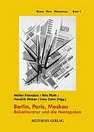Walter Fähnders, Nils Plath, Hendrik Weber, Inka Zahn - Berlin, Paris, Moskau
