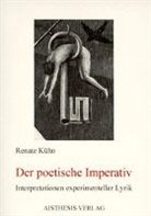 Renate Kühn - Der poetische Imperativ