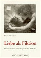 Gislinde Seybert - Liebe als Fiktion