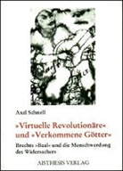 Axel Schnell - "Virtuelle Revolutionäre" und "Verkommene "Götter"