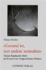 Tilman Fischer - Gesund ist, wer andere zermalmt